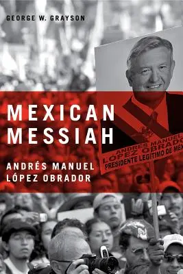 El Mesias mexicano: Andrs Manuel Lpez Obrador - Mexican Messiah: Andrs Manuel Lpez Obrador