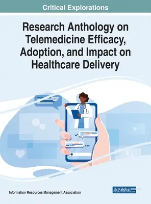 Antología de investigaciones sobre eficacia, adopción e impacto de la telemedicina en la prestación de asistencia sanitaria - Research Anthology on Telemedicine Efficacy, Adoption, and Impact on Healthcare Delivery