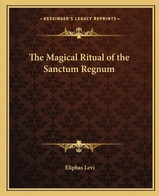 El Ritual Mágico del Sanctum Regnum - The Magical Ritual of the Sanctum Regnum