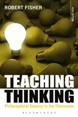 Enseñar a pensar: La investigación filosófica en el aula - Teaching Thinking: Philosophical Enquiry in the Classroom