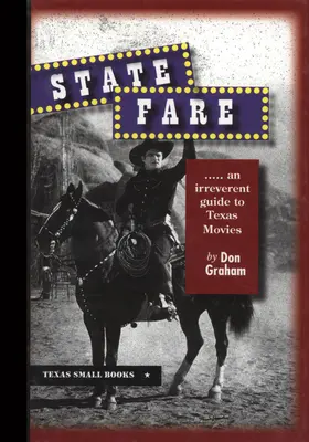 State Fare: ....an Guía irreverente de películas tejanas - State Fare: ....an Irreverent Guide to Texas Movies
