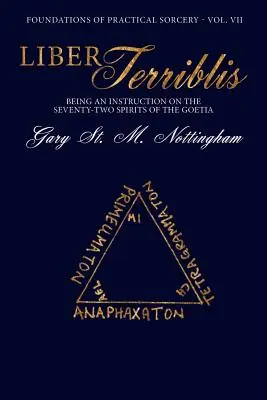 Liber Terriblis: Instrucción sobre los setenta y dos espíritus de la Goecia - Liber Terriblis: Being an Instruction on the Seventy-Two Spirits of the Goetia