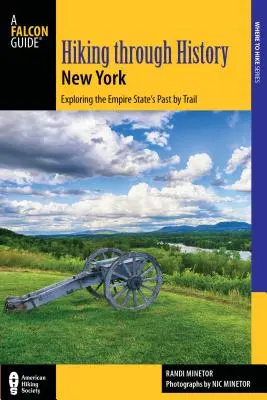 Senderismo por la historia de Nueva York: Explorando el pasado del Empire State por senderos desde Youngstown a Montauk - Hiking Through History New York: Exploring the Empire State's Past by Trail from Youngstown to Montauk