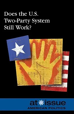 ¿Sigue funcionando el sistema bipartidista estadounidense? - Does the U.S. Two-Party System Still Work?