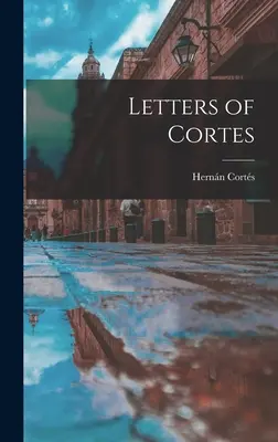 Cartas de Cortés - Letters of Cortes