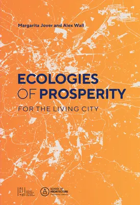 Ecologías de la prosperidad para los vivos - Ecologies of Prosperity for the Living