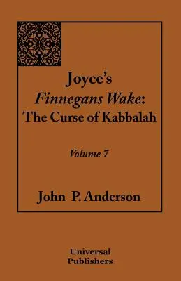 Finnegans Wake de Joyce: La maldición de la Cábala Tomo 7 - Joyce's Finnegans Wake: The Curse of Kabbalah Volume 7