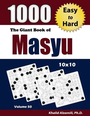 El libro gigante de Masyu: 1000 puzzles fáciles y difíciles (10x10) - The Giant Book of Masyu: 1000 Easy to Hard Puzzles (10x10)