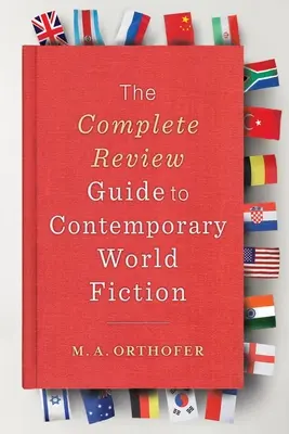 Guía completa de la ficción mundial contemporánea - The Complete Review Guide to Contemporary World Fiction