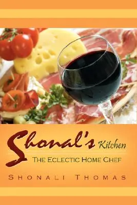 La cocina de Shonal: El chef casero ecléctico - Shonal's Kitchen: The Eclectic Home Chef