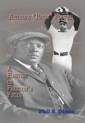 Andrew ''Rube'' Foster, una cosecha en los campos de la libertad - Andrew ''Rube'' Foster, a Harvest on Freedom's Fields