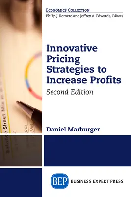 Estrategias innovadoras de fijación de precios para aumentar los beneficios, segunda edición - Innovative Pricing Strategies to Increase Profits, Second Edition