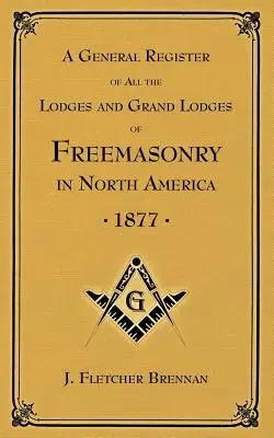 Un Registro General de todas las Logias y Grandes Logias de Francmasones: en América del Norte - A General Register of all the Lodges and Grand Lodges of Freemasons: in North America