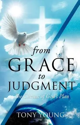 De la Gracia al Juicio - From Grace to Judgment