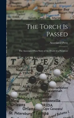 La antorcha pasa: la historia de Associated Press sobre la muerte de un presidente - The Torch is Passed: the Associated Press Story of the Death of a President