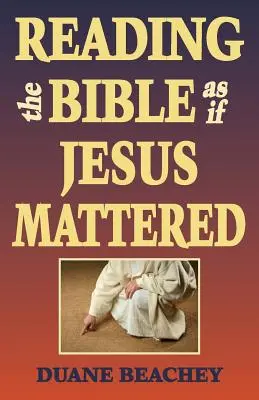 Leer la Biblia como si Jesús importara - Reading the Bible as If Jesus Mattered