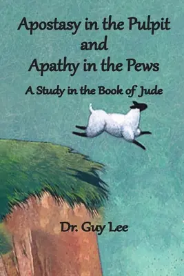 Apostasía en el púlpito y apatía en los bancos: Un estudio del libro de Judas - Apostasy in the Pulpit and Apathy in the Pews: A Study in the Book of Jude