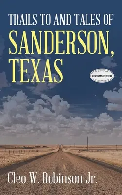 Rutas e historias de Sanderson, Texas - Trails to and Tales of Sanderson, Texas