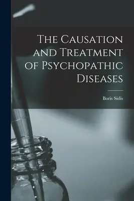 Causalidad y tratamiento de las enfermedades psicopáticas - The Causation and Treatment of Psychopathic Diseases