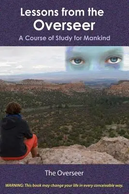 Lecciones del Supervisor: Un curso de estudio para la humanidad - Lessons from the Overseer: A Course of Study for Mankind