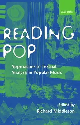 Reading Pop: Aproximaciones al análisis textual en la música popular - Reading Pop: Approaches to Textual Analysis in Popular Music