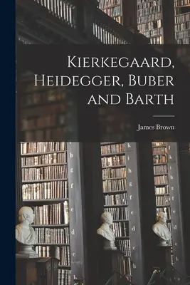 Kierkegaard, Heidegger, Buber y Barth - Kierkegaard, Heidegger, Buber and Barth