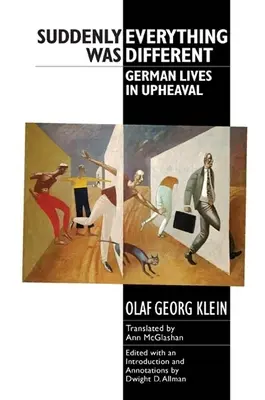 De repente todo fue diferente: Vidas alemanas convulsionadas - Suddenly Everything Was Different: German Lives in Upheaval
