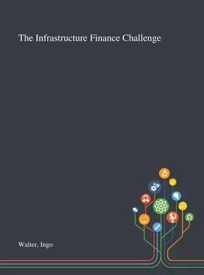 El reto de la financiación de infraestructuras - The Infrastructure Finance Challenge
