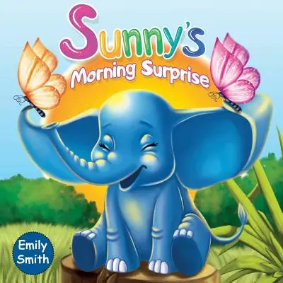 La Sorpresa Matutina de Sunny: (Libros Infantiles- Cuentos Sorprendentes de Animales para Niños Pequeños) - Sunny's Morning Surprise: (Children's Books- Animal Amazing Bedtime Stories for Toddlers)