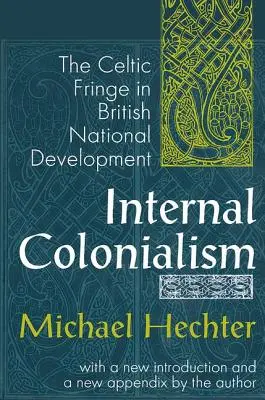 Colonialismo interno: La franja celta en el desarrollo nacional británico - Internal Colonialism: The Celtic Fringe in British National Development