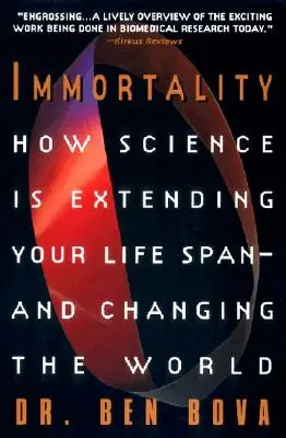 La inmortalidad: cómo la ciencia alarga la vida y cambia el mundo - Immortality: How Science Is Extending Your Life Span--And Changing the World