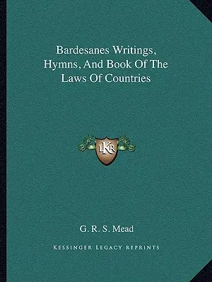 Escritos, himnos y libro de las leyes de los países de Bardesanes - Bardesanes Writings, Hymns, And Book Of The Laws Of Countries