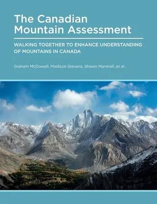 Evaluación de las montañas canadienses: Caminar juntos para comprender mejor las montañas de Canadá - Canadian Mountain Assessment: Walking Together to Enhance Understanding of Mountains in Canada