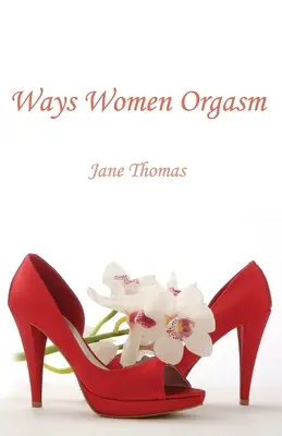 Orgasmos femeninos - Ways Women Orgasm