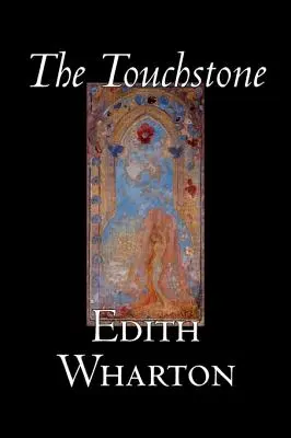 La piedra de toque de Edith Wharton, Ficción, Literatura, Clásicos - The Touchstone by Edith Wharton, Fiction, Literary, Classics