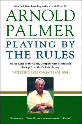 Jugando según las reglas: Todas las reglas del juego, con fallos memorables de la rica historia del golf - Playing by the Rules: All the Rules of the Game, Complete with Memorable Rulings from Golf's Rich History