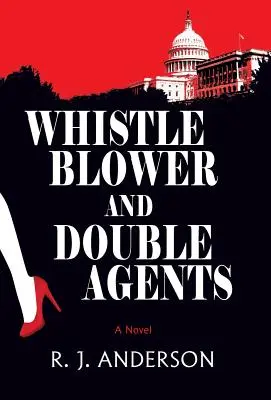 Whistle Blower y Agentes Dobles, Una Novela - Whistle Blower and Double Agents, A Novel