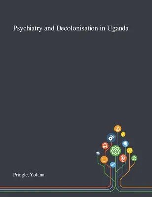 Psiquiatría y descolonización en Uganda - Psychiatry and Decolonisation in Uganda