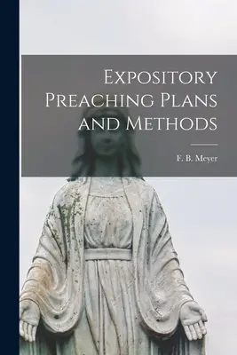 Planes y métodos de predicación expositiva [microforma] (Meyer F. B. (Frederick Brotherton)) - Expository Preaching Plans and Methods [microform] (Meyer F. B. (Frederick Brotherton))