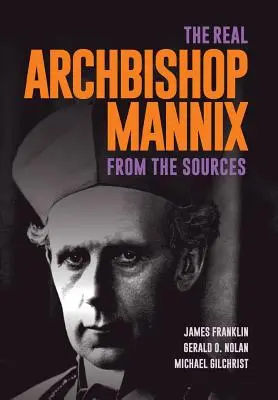 El verdadero arzobispo Mannix: De las fuentes - The Real Archbishop Mannix: From the Sources