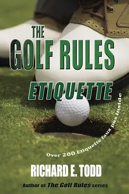 Las reglas del golf: Etiqueta: Mejore su etiqueta de golf observando los errores de los demás - The Golf Rules: Etiquette: Enhance Your Golf Etiquette by Watching Others' Mistakes