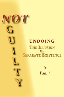 No culpable - Deshacer la ilusión de la existencia separada - Not Guilty - Undoing the Illusion of Separate Existence