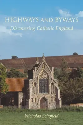 Highways and Byways: Descubriendo la Inglaterra católica - Highways and Byways: Discovering Catholic England