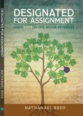 Designado para asignación: El amor de Dios en los Profetas Menores - Designated for Assignment: God's Love in the Minor Prophets