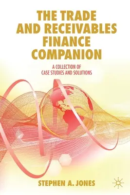 The Trade and Receivables Finance Companion: Una colección de casos prácticos y soluciones - The Trade and Receivables Finance Companion: A Collection of Case Studies and Solutions