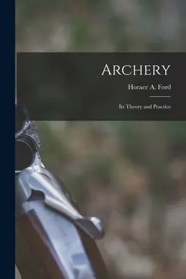 Tiro con arco: teoría y práctica - Archery: Its Theory and Practice