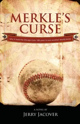La maldición de Merkle: Por qué los Chicago Cubs tardaron 108 años en ganar otra Serie Mundial. - Merkle's Curse: Why it took the Chicago Cubs 108 years to win another World Series.
