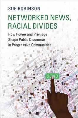 Noticias en red, divisiones raciales: Cómo el poder y los privilegios configuran el discurso público en las comunidades progresistas - Networked News, Racial Divides: How Power and Privilege Shape Public Discourse in Progressive Communities