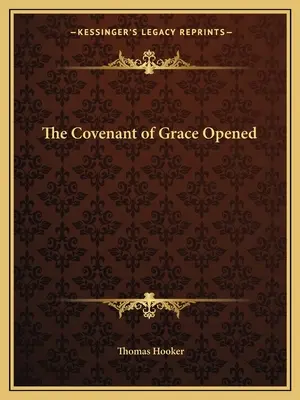 La Alianza de la Gracia Abierta - The Covenant of Grace Opened