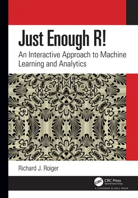 ¡Suficiente R! Una aproximación interactiva al aprendizaje automático y la analítica - Just Enough R!: An Interactive Approach to Machine Learning and Analytics